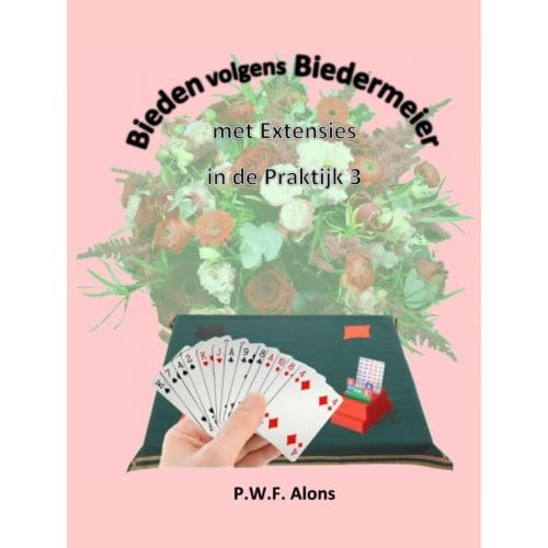 Bieden Volgens Biedermeier Met Extensies In De Praktijk 3 - Peter Alons