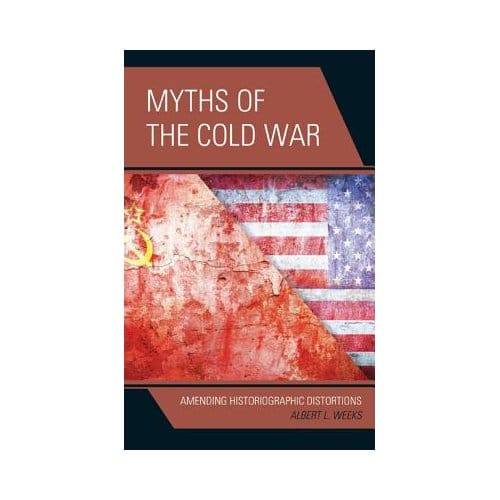 Myths Of The Cold War - Albert L. Weeks