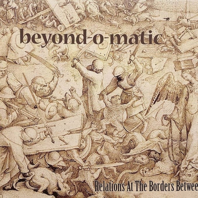 Beyond-O-Matic - Relations At The Borders Between (CD)