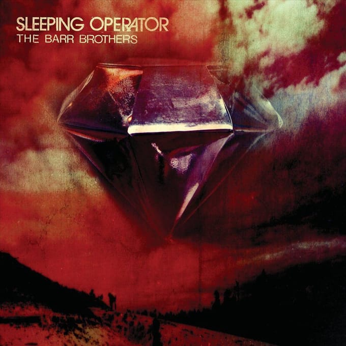 Sleeping Operator - Barr Brothers