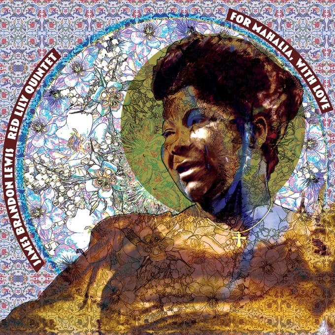 For Mahalia, With Love - James Brandon Lewis & Red Lily Q