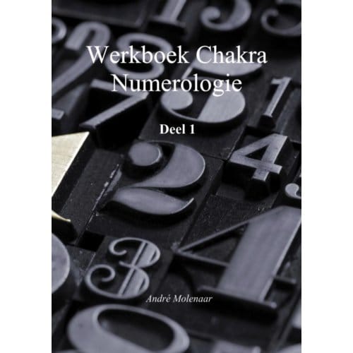 Chakra Numerologie / 1 / Werkboek - André Molenaar