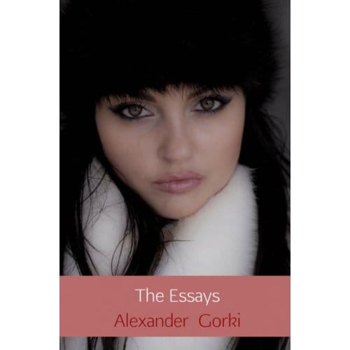 The Essays - Alexander Gorki