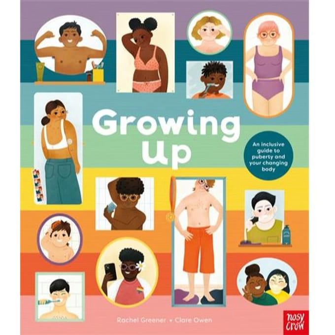 Growing Up: An Inclusive Guide To Puberty And Your Changing Body - Rachel Greener