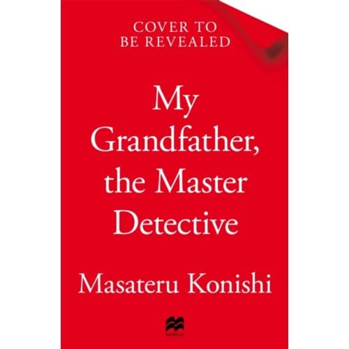My Grandfather, The Master Detective - Masateru Konishi