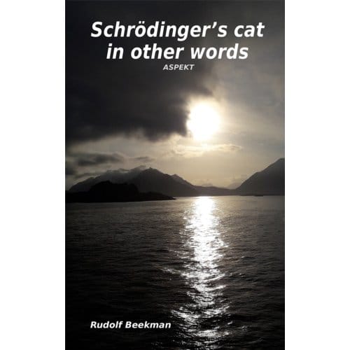 Schrödinger's Cat In Other Words - Rudolf Beekman