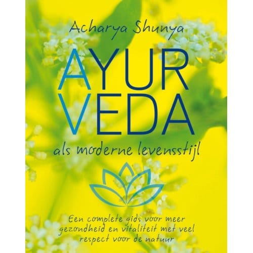 Ayurveda, Als Moderne Levensstijl - Acharya Shunya