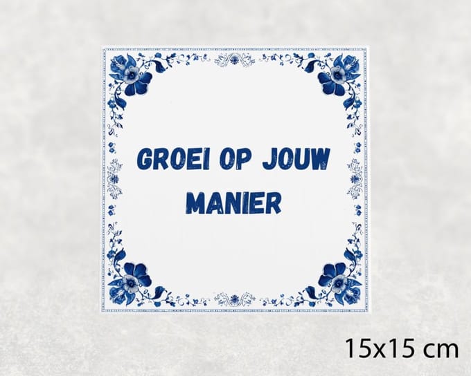 Spreuk tegel 15x15 cm Groei op jouw manier