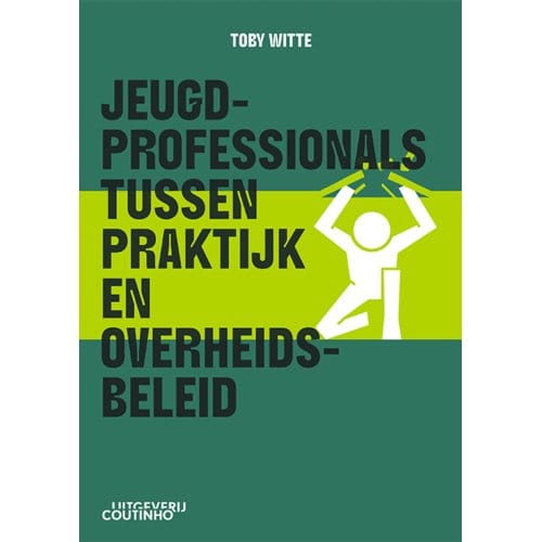 Jeugdprofessionals Tussen Praktijk En Overheidsbeleid - Toby Witte