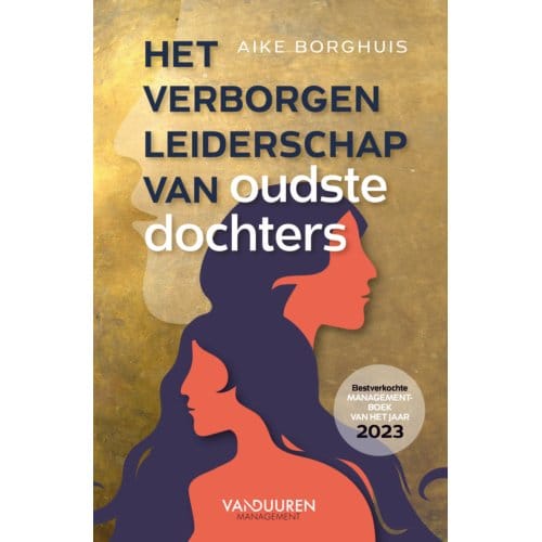 Het Verborgen Leiderschap Van Oudste Dochters - Aike Borghuis
