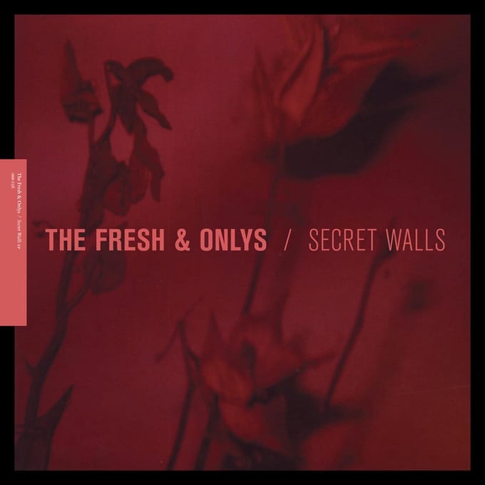 Fresh & Onlys - Secret Walls (12" Single)