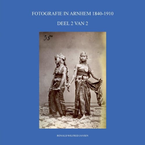 Fotografie In Arnhem 1840-1910 - Ronald Wilfred Jansen