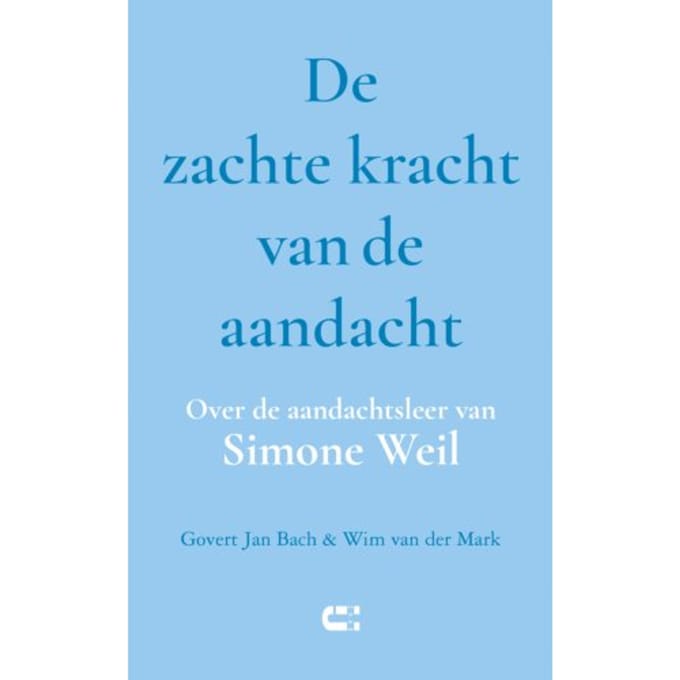 De Zachte Kracht Van De Aandacht - Govert Jan Bach