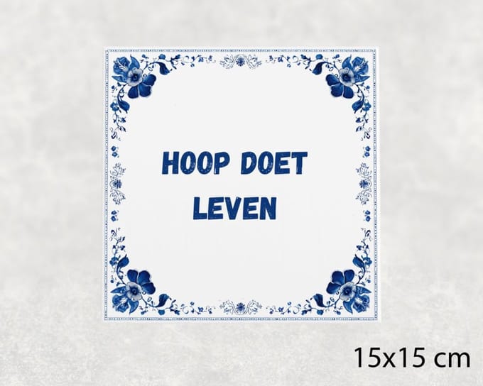 Spreuk tegel 15x15 cm Hoop doet leven