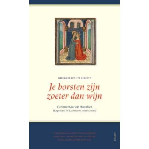 Je Borsten Zijn Zoeter Dan Wijn (Expositio De Canticum Canticorum) - Gregorius de Grote
