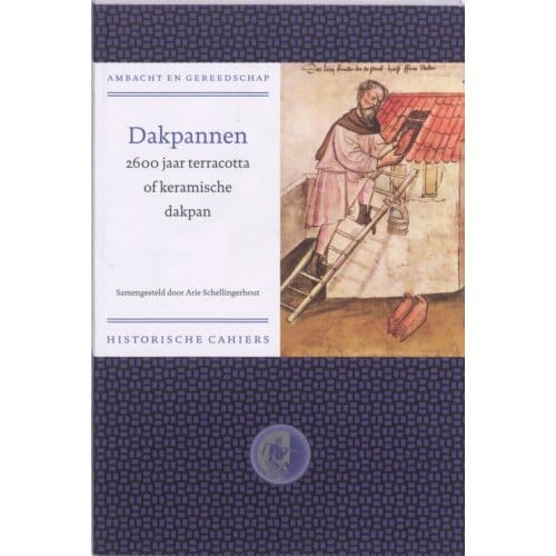 Dakpannen - Ambacht & Gereedschap Historische Reeks - A. Schellingerhout