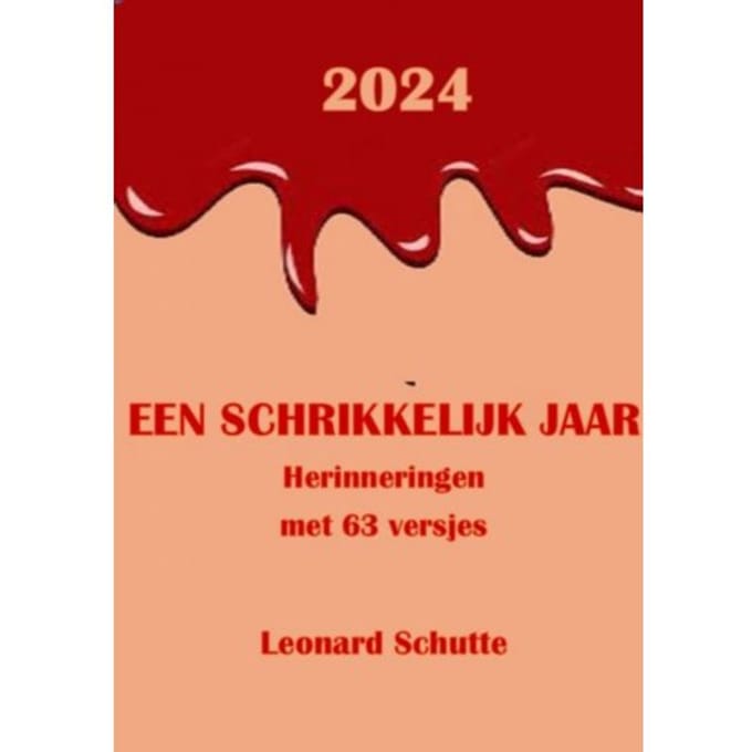 2024 Een Schrikkelijk Jaar - Leonard Schutte