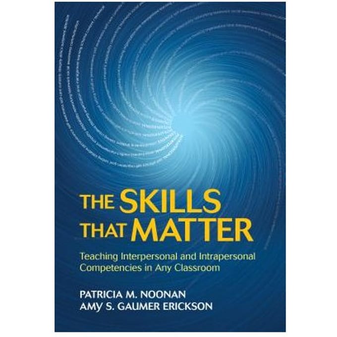 The Skills That Matter: Teaching Interpersonal And Intrapersonal Competencies In Any Classroom - Noonan