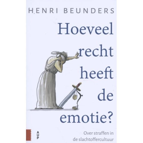 Hoeveel Recht Heeft De Emotie? - Henri Beunders