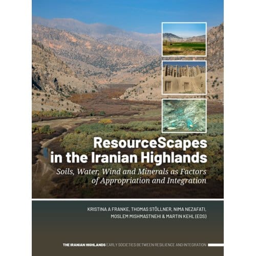 Resourcescapes In The Iranian Highlands - The Iranian Highlands. Early Societies Between