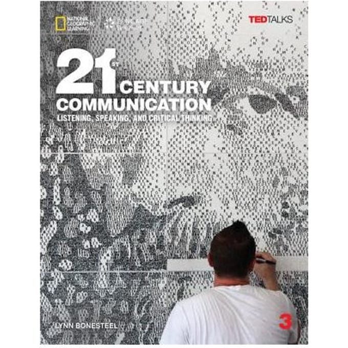 21st Century Communication 3: Listening, Speaking And Critical Thinking - Lynn Bonesteel