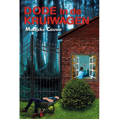 Dode In De Kruiwagen - Marijcke Cauwe