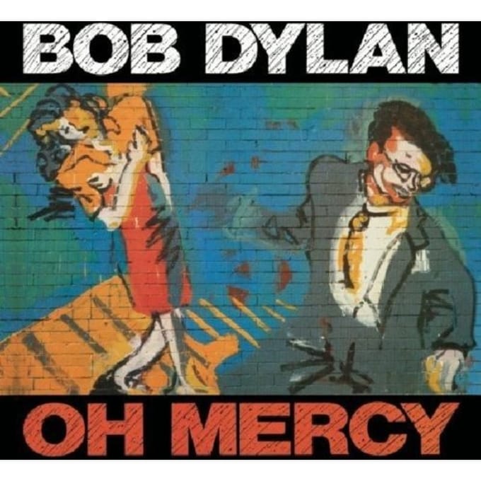 Oh Mercy - Bob Dylan