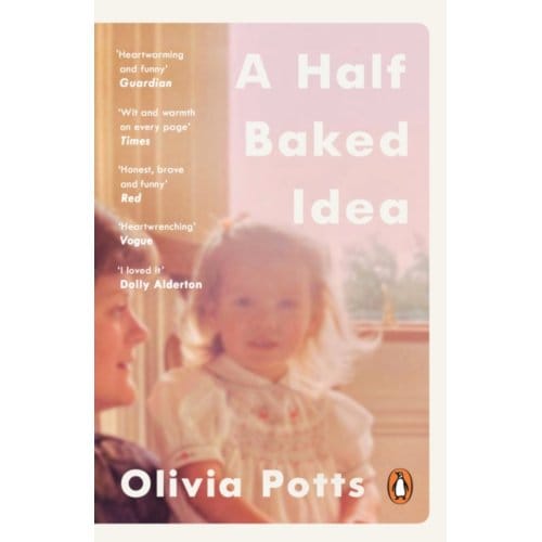 A Half Baked Idea - Olivia Potts