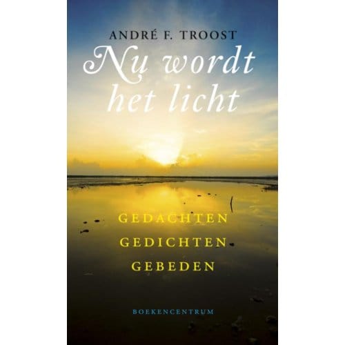 Nu Wordt Het Licht - A.F. Troost