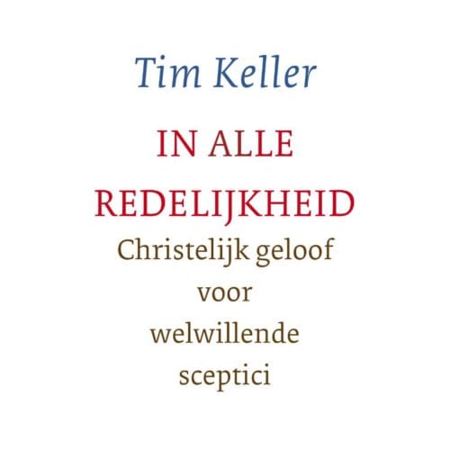In Alle Redelijkheid - Tim Keller