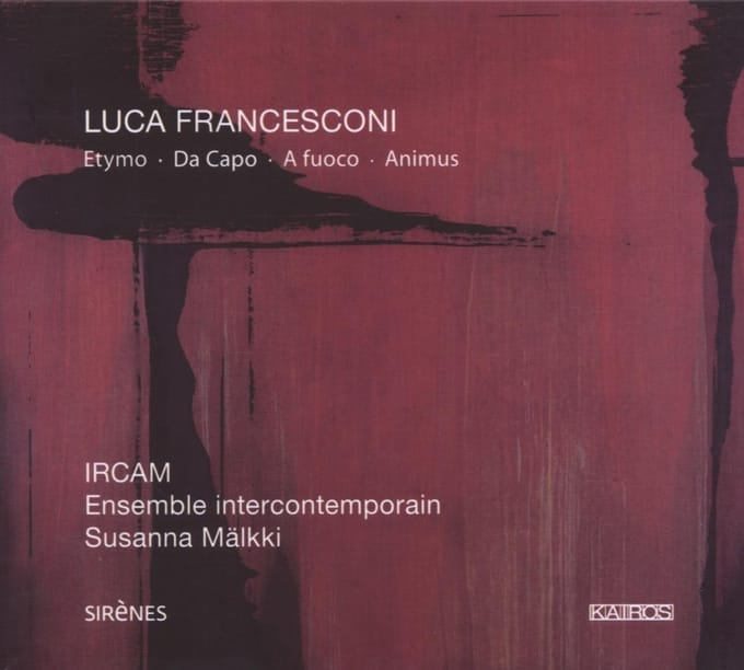 Ir Ensemble Intercontemporain - Francesconi: Etymo, Da Capo, A Fuoco, Animus (CD)