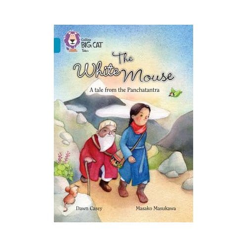 The White Mouse: A Folk Tale From The Panchatantra - Dawn Casey