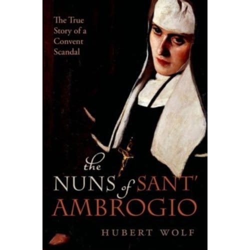 The Nuns Of Sant' Ambrogio - Hubert Wolf