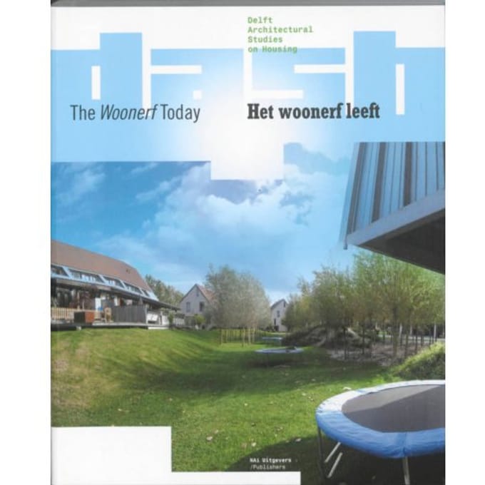 Het Woonerf Leeft/ The Woonerf Today - Delft Architectural Studies On Housing - W. Lofvers