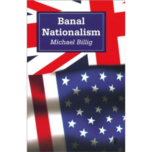 Banal Nationalism - Billig, Michael