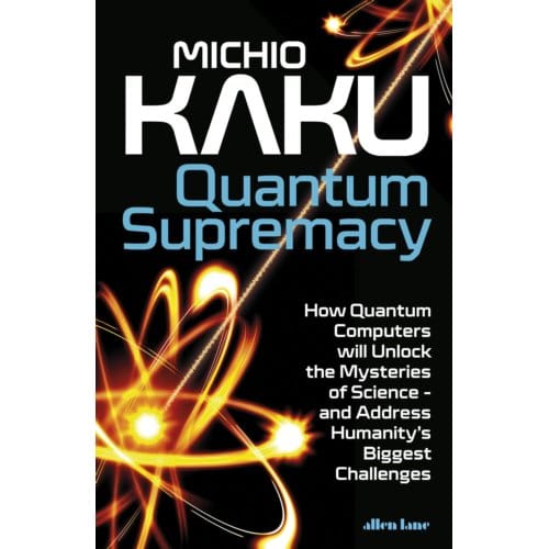 Quantum Supremacy - Michio Kaku