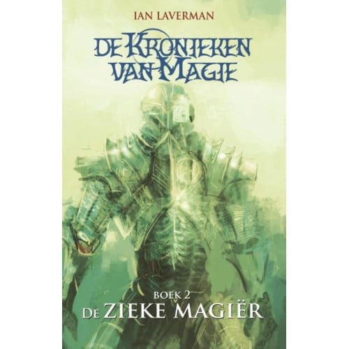 De Zieke Magiër - De Kronieken Van Magie - Ian Laverman