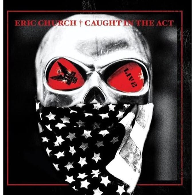 Caught In The Act: Live - Eric Church