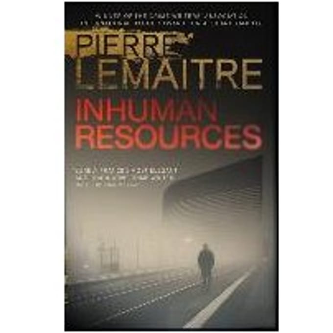 Inhuman Resources - Pierre Lemaitre