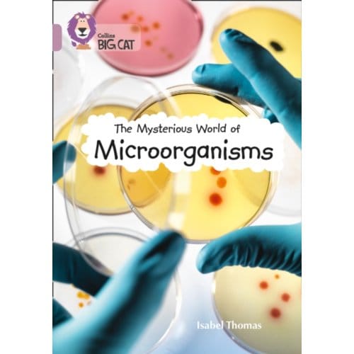The Mysterious World Of Microorganisms - Isabel Thomas