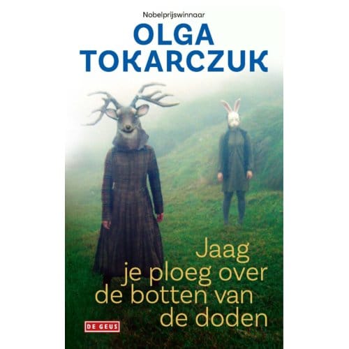 Jaag Je Ploeg Over De Botten Van De Doden - Olga Tokarczuk