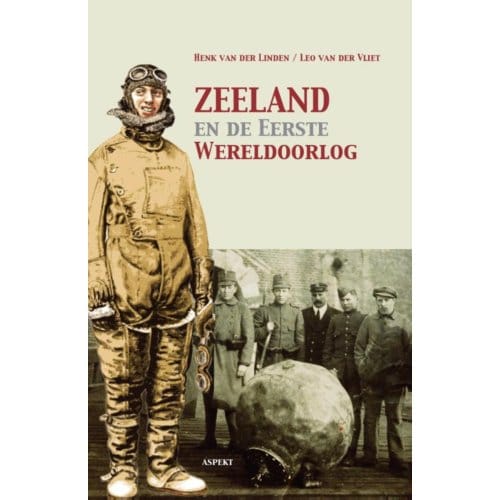Zeeland En De Eerste Wereldoorlog - Henk van der Linden