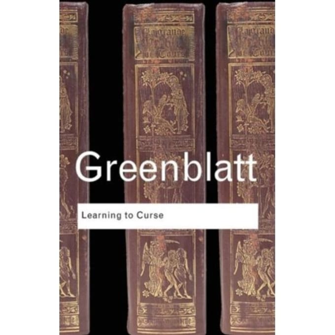 Learning To Curse - Routledge Classics - Greenblatt, Stephen (Harvard Uni