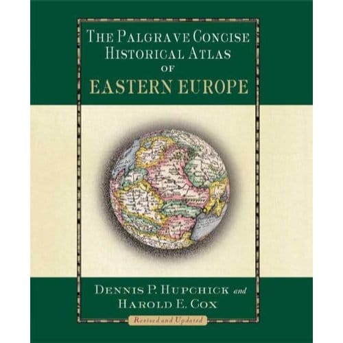 The Palgrave Concise Historical Atlas Of Eastern Europe - Dennis Hupchick