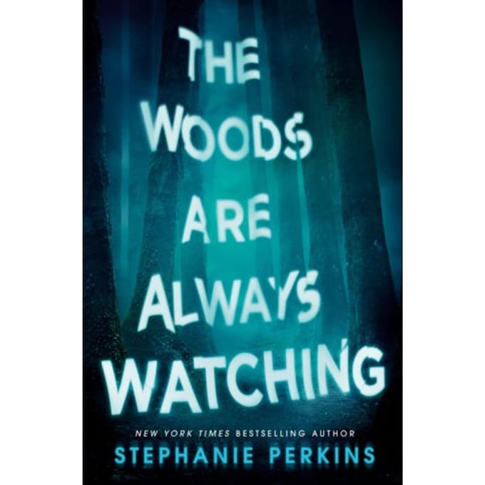 Woods Are Always Watching - Stephanie Perkins