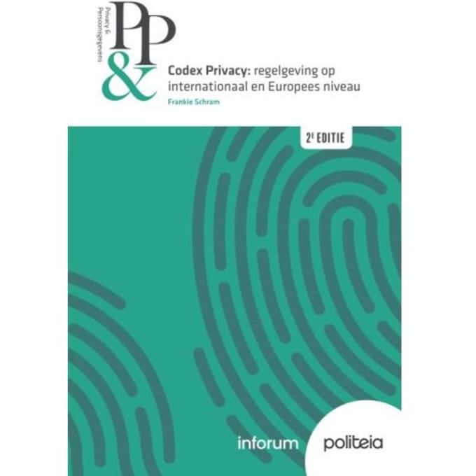 Codex Privacy: Regelgeving Op Internationaal En Europees Niveau ! 2e Editie - Frankie Schram