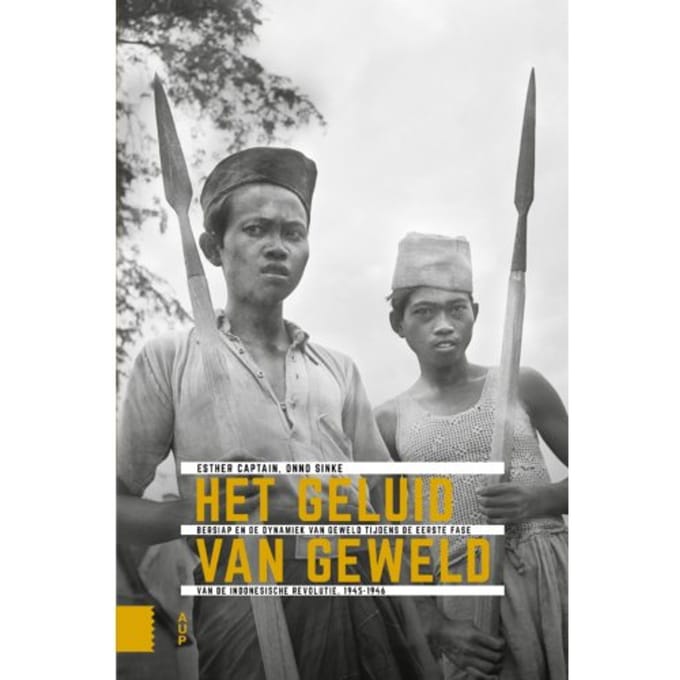 Het Geluid Van Geweld - Onafhankelijkheid, Dekolonisatie, Geweld En Oorlog In Indonesië - Esther Captain