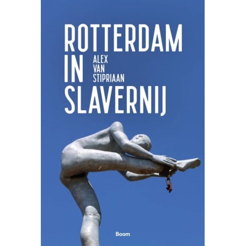 Rotterdam In Slavernij - Alex van Stipriaan