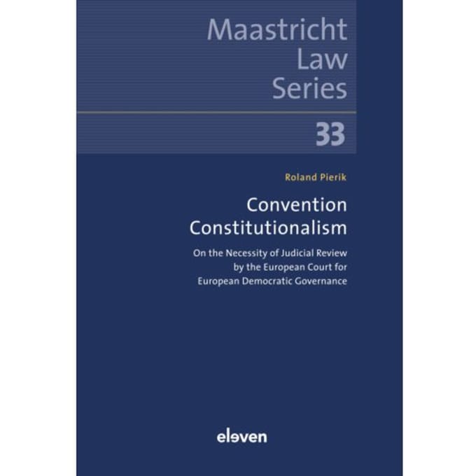 Convention Constitutionalism - Maastricht Law Series - R. Pierik