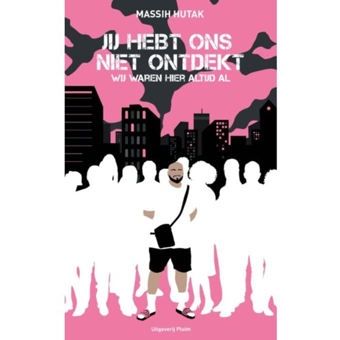 Jij Hebt Ons Niet Ontdekt, Wij Waren Hier Altijd Al - Massih Hutak